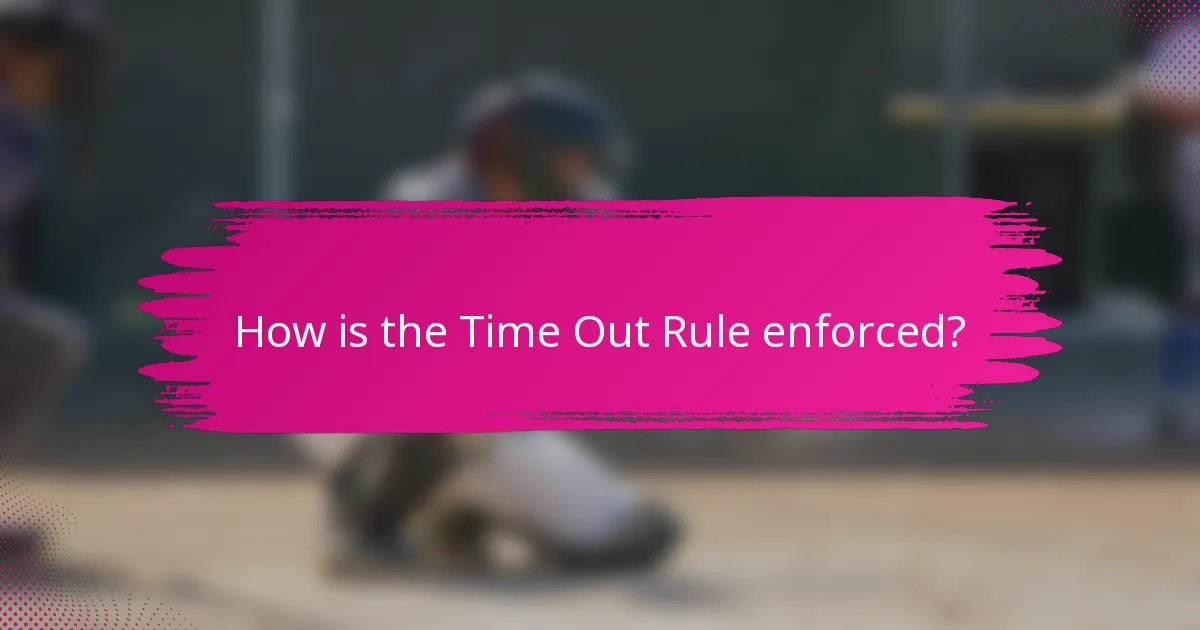 How is the Time Out Rule enforced?