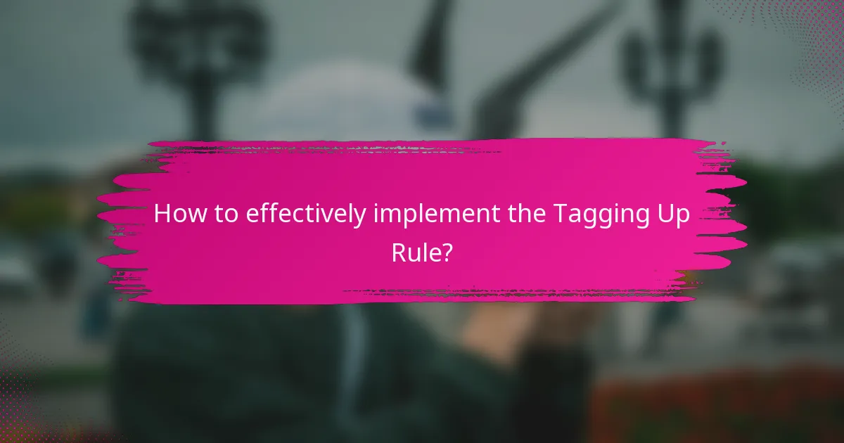 How to effectively implement the Tagging Up Rule?