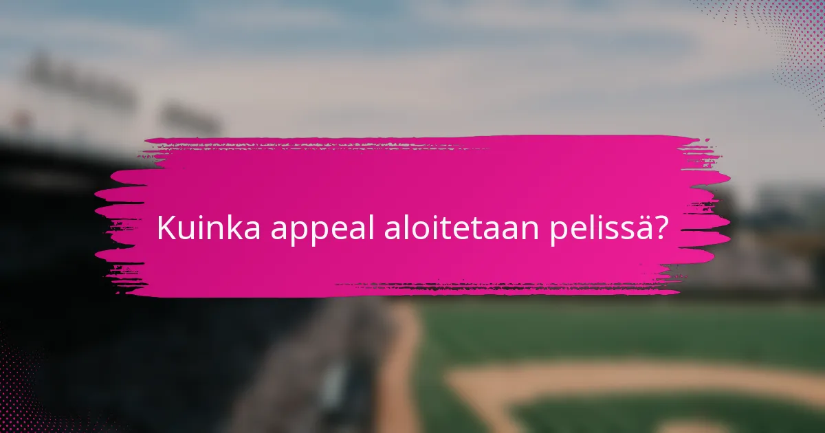 Kuinka appeal aloitetaan pelissä?
