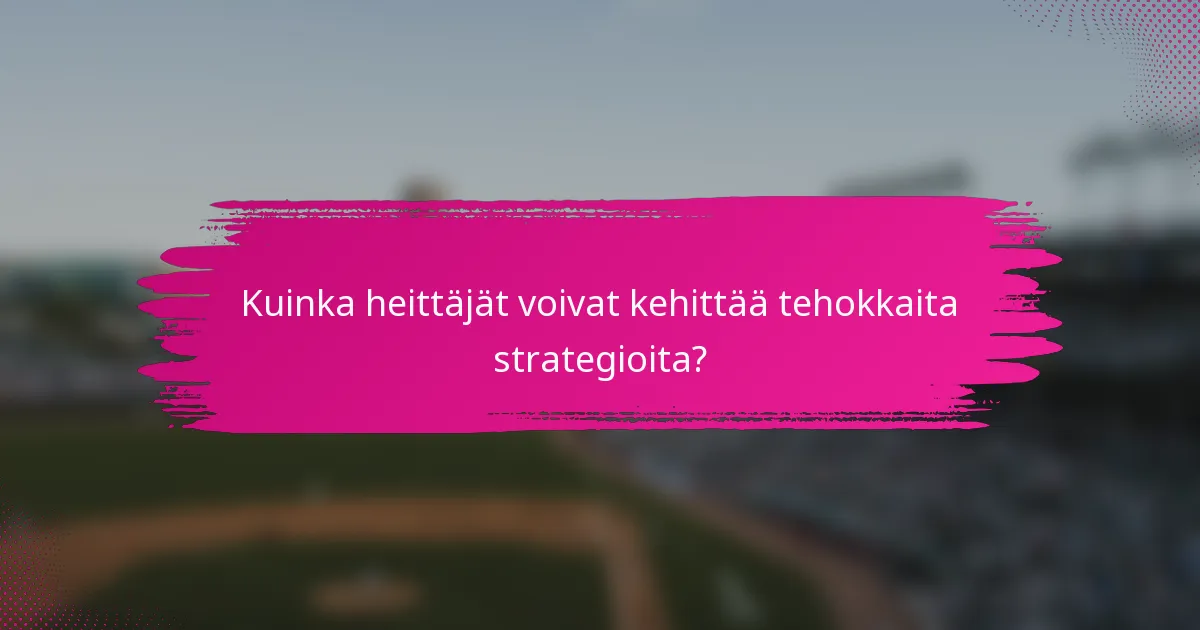 Kuinka heittäjät voivat kehittää tehokkaita strategioita?