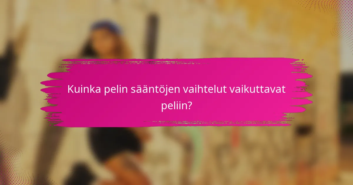Kuinka pelin sääntöjen vaihtelut vaikuttavat peliin?