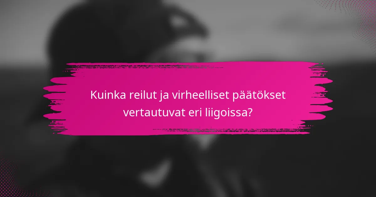 Kuinka reilut ja virheelliset päätökset vertautuvat eri liigoissa?