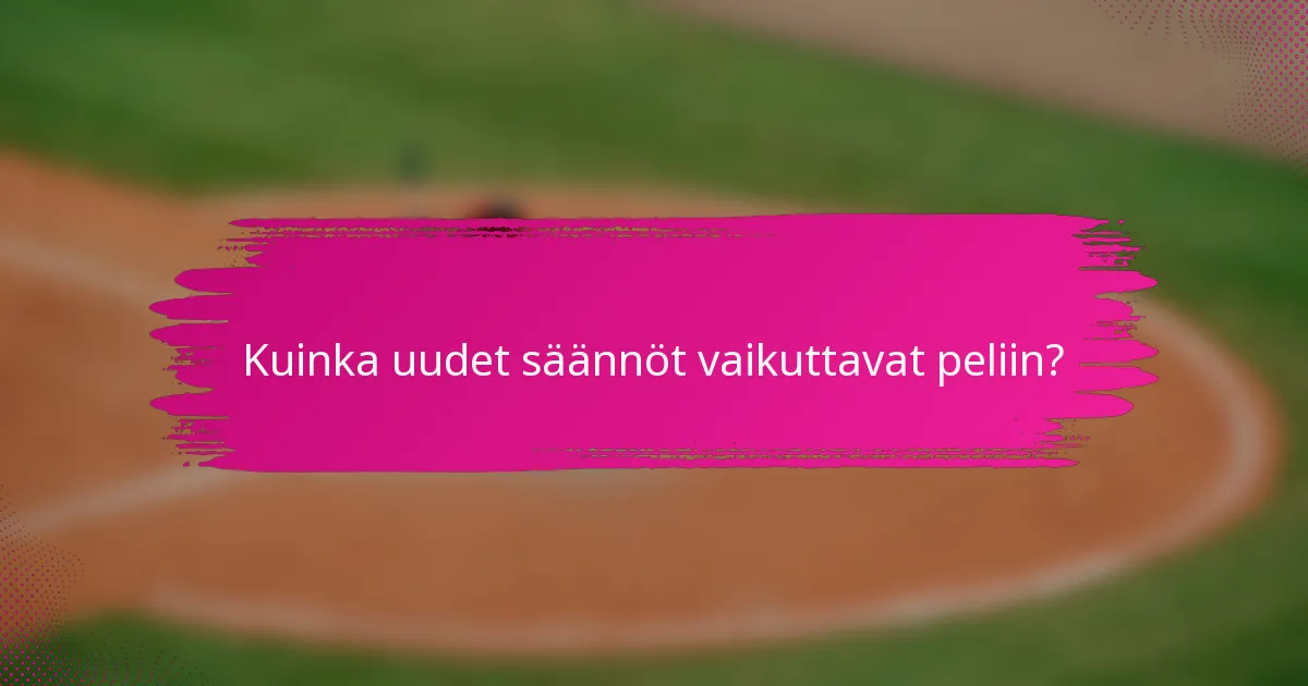 Kuinka uudet säännöt vaikuttavat peliin?
