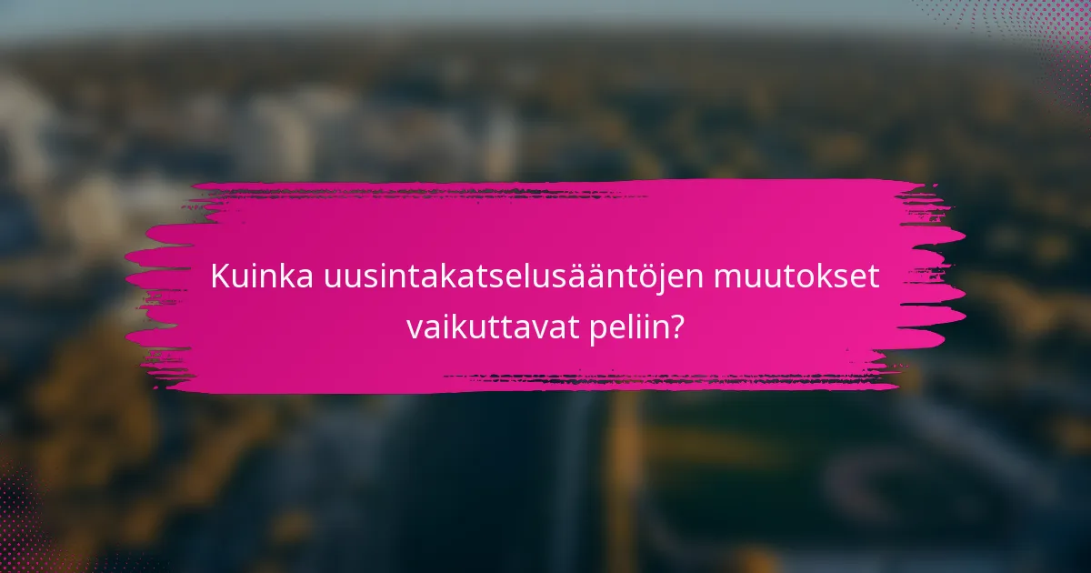 Kuinka uusintakatselusääntöjen muutokset vaikuttavat peliin?