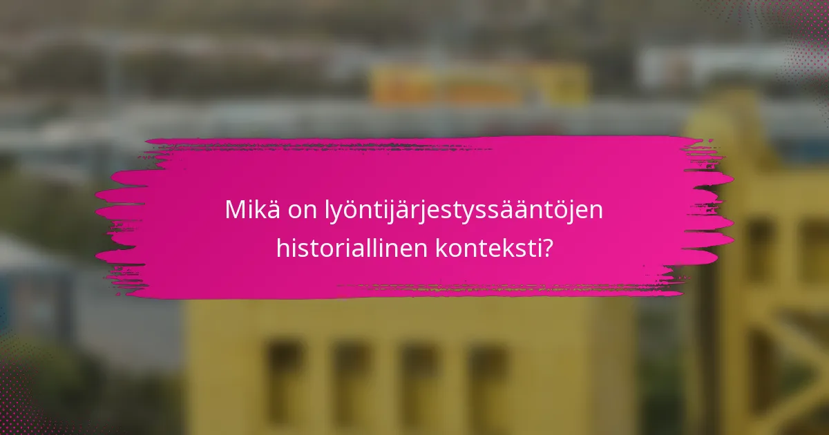 Mikä on lyöntijärjestyssääntöjen historiallinen konteksti?