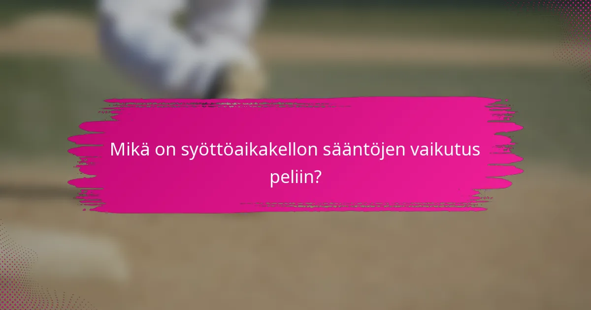Mikä on syöttöaikakellon sääntöjen vaikutus peliin?