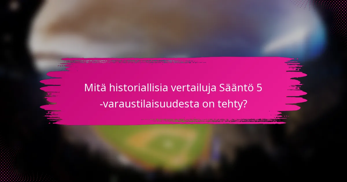 Mitä historiallisia vertailuja Sääntö 5 -varaustilaisuudesta on tehty?