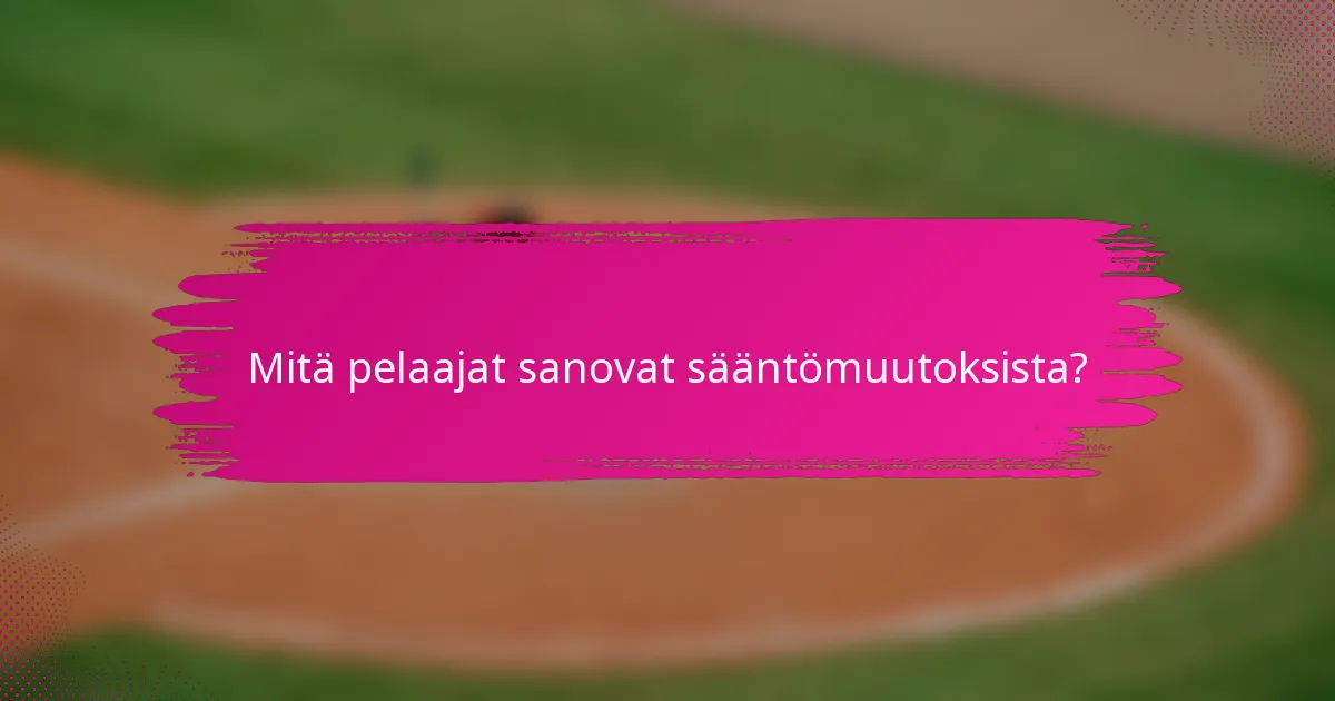 Mitä pelaajat sanovat sääntömuutoksista?