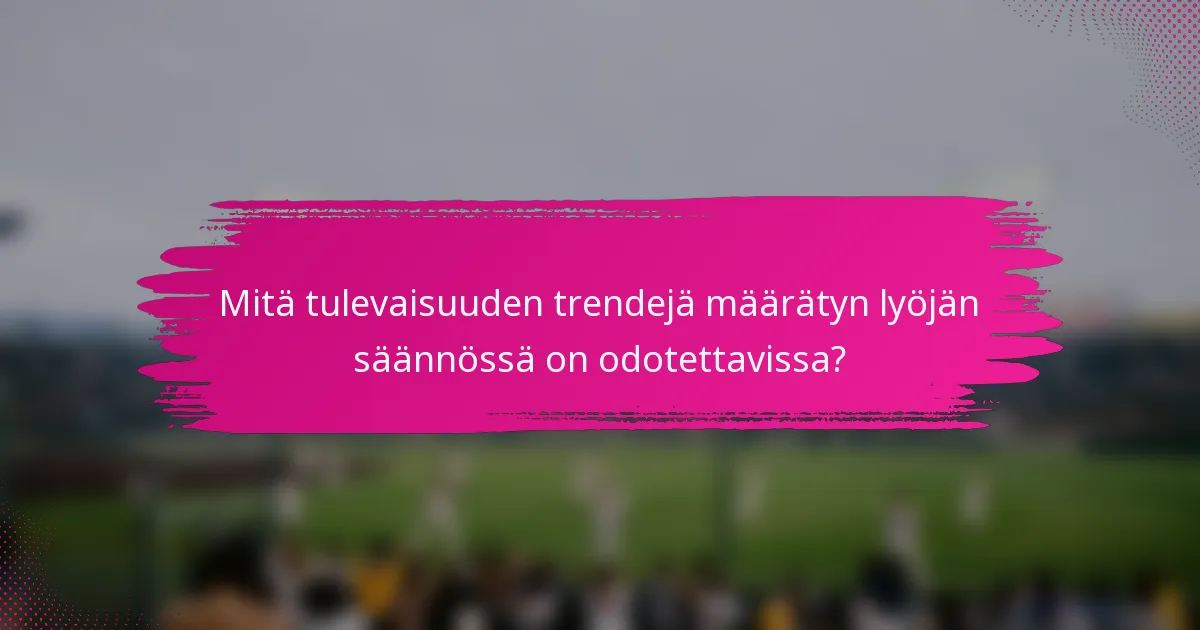 Mitä tulevaisuuden trendejä määrätyn lyöjän säännössä on odotettavissa?