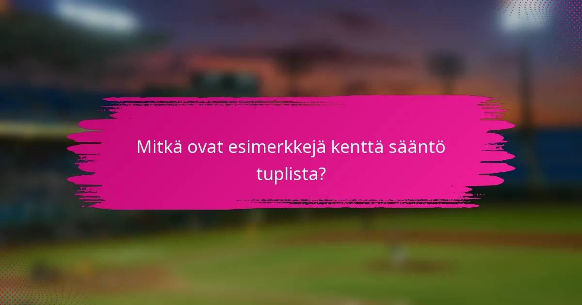 Mitkä ovat esimerkkejä kenttä sääntö tuplista?