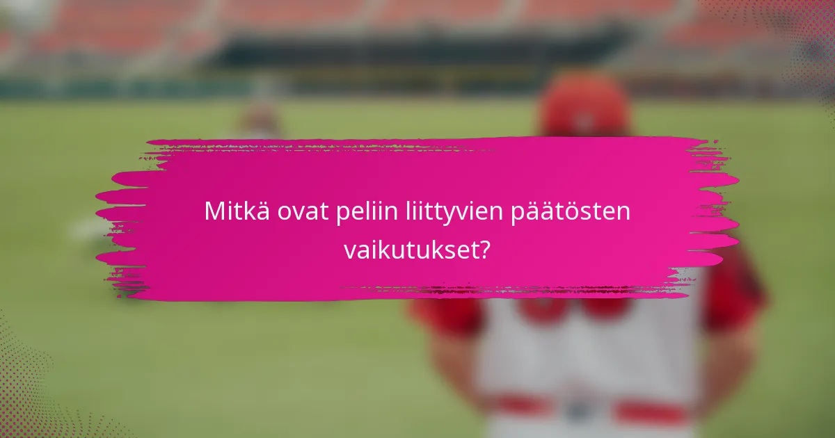 Mitkä ovat peliin liittyvien päätösten vaikutukset?