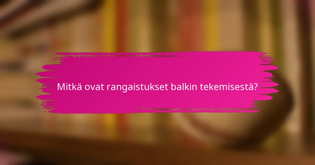 Mitkä ovat rangaistukset balkin tekemisestä?
