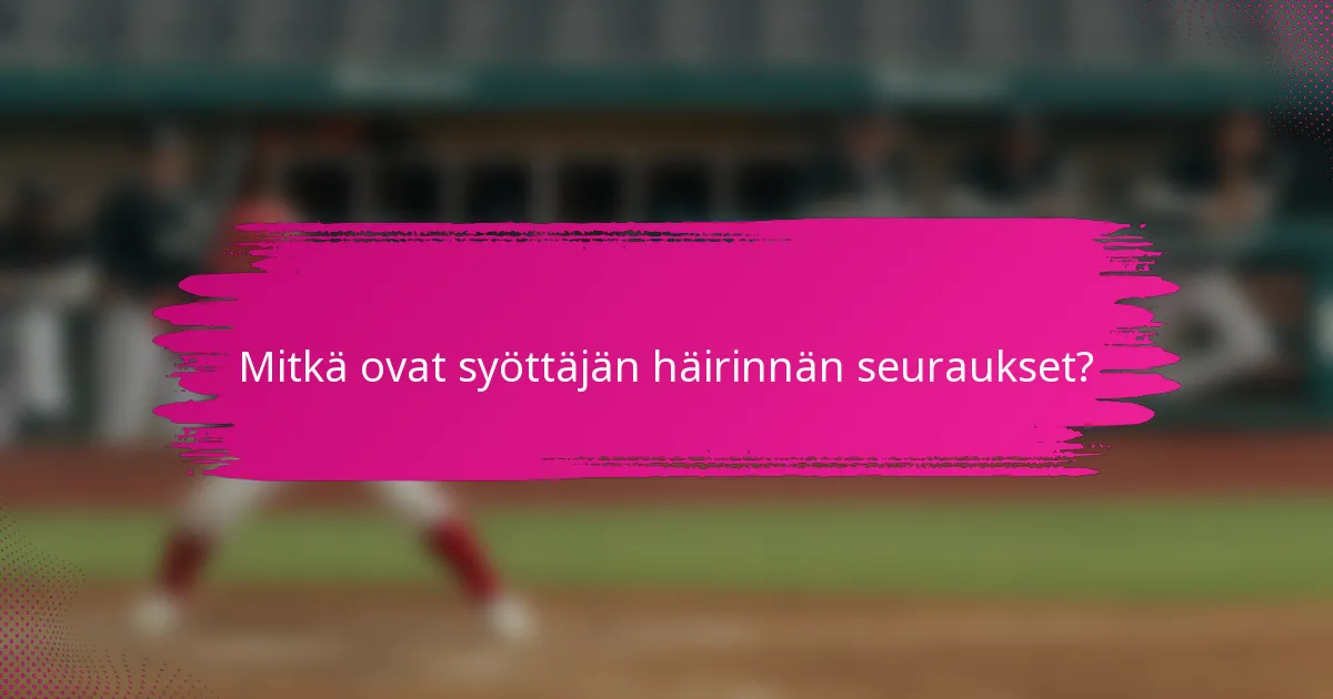 Mitkä ovat syöttäjän häirinnän seuraukset?