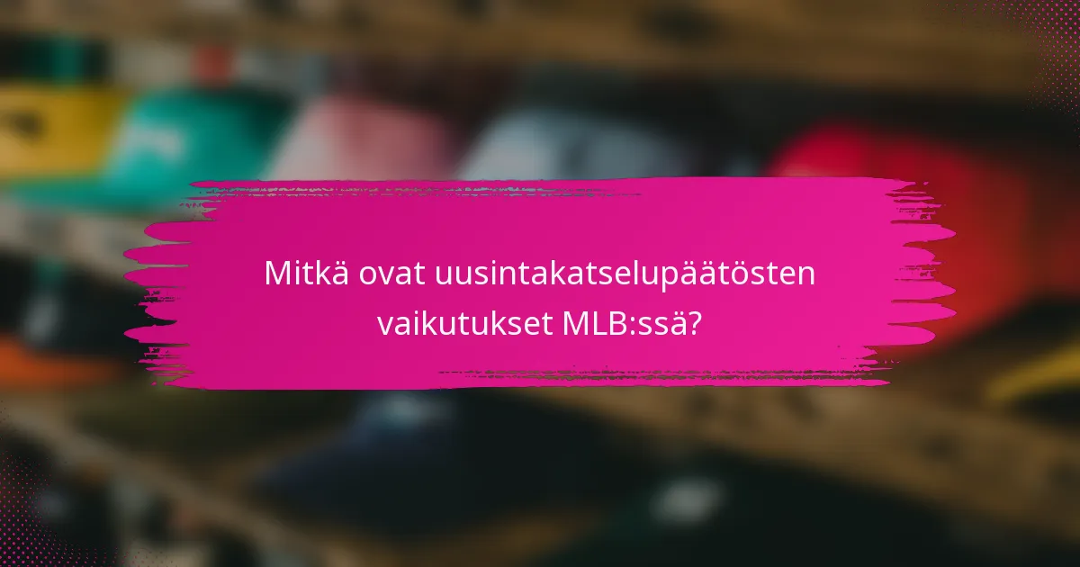 Mitkä ovat uusintakatselupäätösten vaikutukset MLB:ssä?