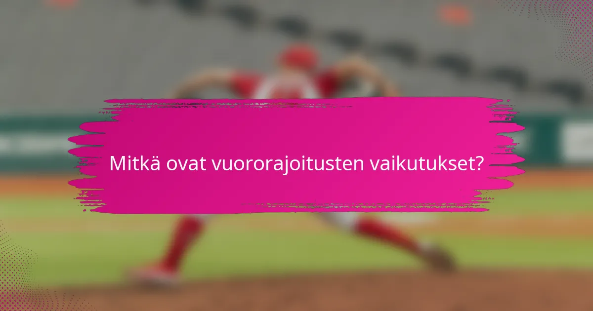 Mitkä ovat vuororajoitusten vaikutukset?