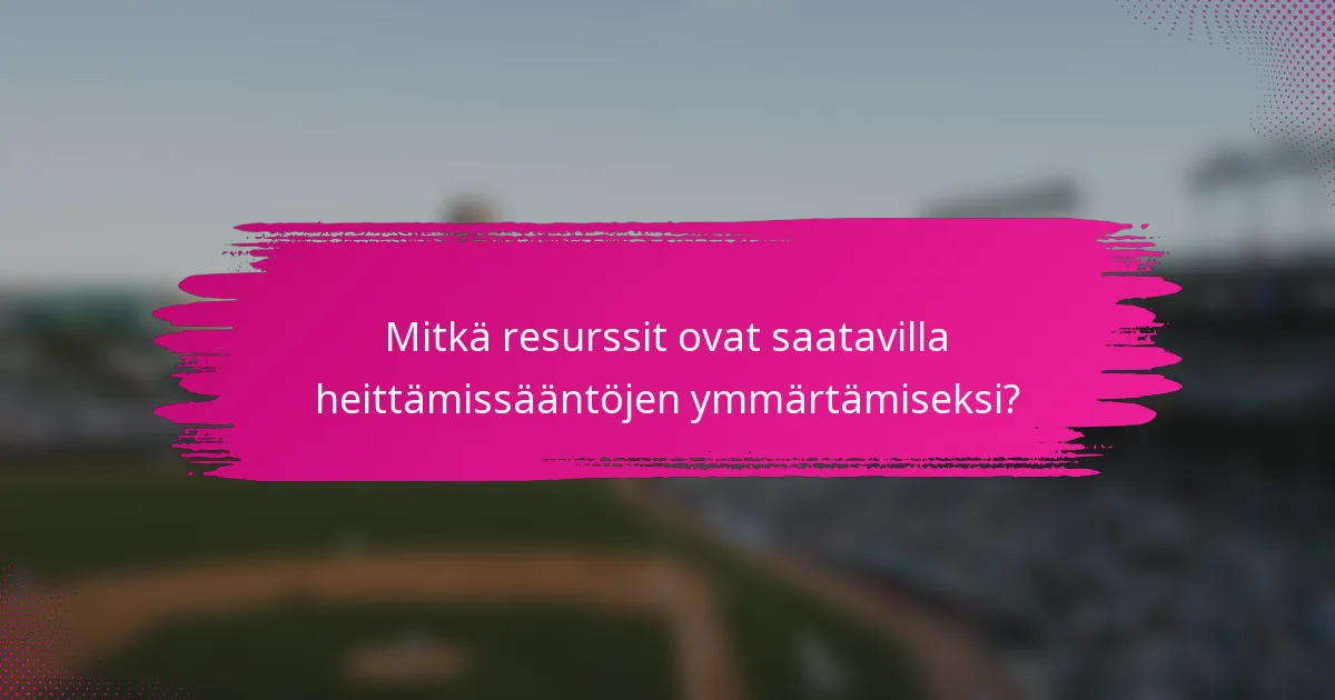 Mitkä resurssit ovat saatavilla heittämissääntöjen ymmärtämiseksi?